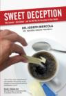 Sweet Deception : Why Splenda, NutraSweet, and the FDA May Be Hazardous to Your Health - eBook