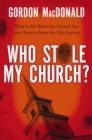Who Stole My Church : What to Do When the Church You Love Tries to Enter the 21st Century - eBook
