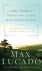 Lucado 3-in-1: Traveling Light, Next Door Savior, Come Thirsty - eBook