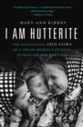 I Am Hutterite : The Fascinating True Story of a Young Woman's Journey to Reclaim Her Heritage - eBook