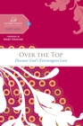 Over the Top : Discover God's Extravagant Love - eBook