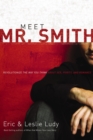 Meet Mr. Smith : Revolutionize the Way You Think About Sex, Purity, and Romance - eBook