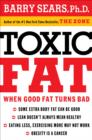 Toxic Fat : When Good Fat Turns Bad - eBook