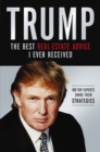 Trump: Los mejores consejos de bienes raices que he recibido : 100 Expertos comparten sus estrategias - eBook