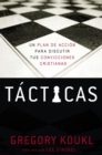 Tacticas : Un plan de accion para debatir tus convicciones cristianas - eBook