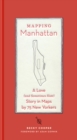 Mapping Manhattan : A Love (and Sometimes Hate) Story in Maps by 75 New Yorkers - Book