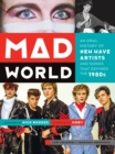 Mad World : An Oral History of New Wave Artists and Songs That Defined the 1980s - Book