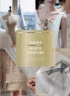 Inside Haute Couture : Behind the Scenes at the Paris Ateliers - Book