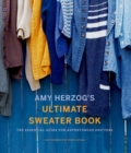 Amy Herzog's Sweater Sourcebook: : The Ultimate Guide for Adventurous Knitters - Book