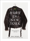 Worn in New York : 68 Sartorial Memoirs of the City - Book