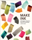 Make Ink : A Forager’s Guide to Natural Inkmaking - Book