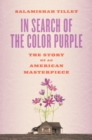 In Search of the Color Purple: The Story of an American Masterpiece - Book