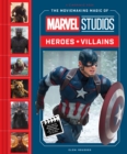 The Moviemaking Magic of Marvel Studios : Heroes & Villains - Book