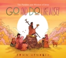 Go and Do Likewise! : The Parables and Wisdom of Jesus - Book