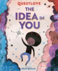 The Idea in You : A Picture Book - Book