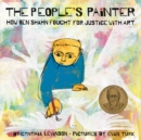 The People's Painter: How Ben Shahn Fought for Justice with Art - Book