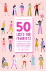 50 Lists for Feminists (Guided Journal) : Journaling for Empowerment - Book