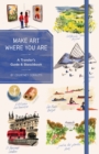 Make Art Where You Are (Guided Sketchbook) : A Travel Sketchbook and Guide - Book