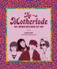 The Motherlode : 100+ Women Who Made Hip-Hop - Book