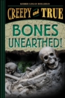 Bones Unearthed! : (Creepy and True #3) - Book