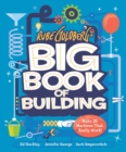 Rube Goldberg's Big Book of Building : Make 25 Machines That Really Work! - Book