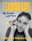 I Exaggerate : My Brushes with Fame - Book