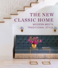 The New Classic Home : Modern Meets Traditional Style - Book