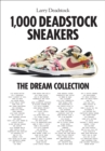 1000 Deadstock Sneakers : The Dream Collection - Book