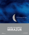 Under the Sign of the Moon : Mirazur, Mauro Colagreco - Book