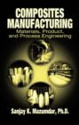 Composites Manufacturing : Materials, Product, and Process Engineering - eBook