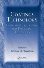 Coatings Technology : Fundamentals, Testing, and Processing Techniques - Book