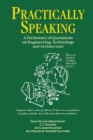 Practically Speaking : A Dictionary of Quotations on Engineering, Technology and Architecture - eBook