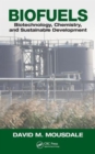 Biofuels : Biotechnology, Chemistry, and Sustainable Development - Book