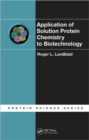 Application of Solution Protein Chemistry to Biotechnology - Book