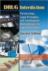 Drug Interdiction : Partnerships, Legal Principles, and Investigative Methodologies for Law Enforcement, Second Edition - Book
