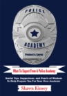 What to Expect from a Police Academy : Useful Tips, Suggestions, and Pearls of Wisdom to Help Prepare You for Your Own Academy - eBook
