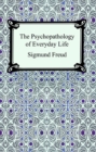 The Psychopathology of Everyday Life - eBook