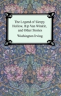 The Legend of Sleepy Hollow, Rip Van Winkle and Other Stories (The Sketch-Book of Geoffrey Crayon, Gent.) - eBook