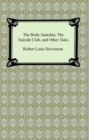 The Body Snatcher, The Suicide Club, and Other Tales - eBook