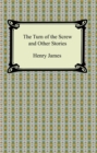 The Turn of the Screw and Other Stories - eBook