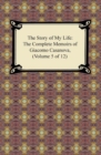 The Story of My Life (The Complete Memoirs of Giacomo Casanova, Volume 5 of 12) - eBook