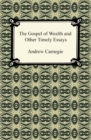The Gospel of Wealth and Other Timely Essays - eBook
