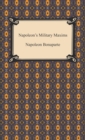 Napoleon's Military Maxims - eBook