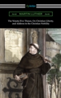 The Ninety-Five Theses, On Christian Liberty, and Address to the Christian Nobility - eBook