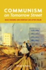 Communism on Tomorrow Street : Mass Housing and Everyday Life after Stalin - Book