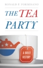 The Tea Party : A Brief History - Book
