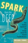 Spark from the Deep : How Shocking Experiments with Strongly Electric Fish Powered Scientific Discovery - Book