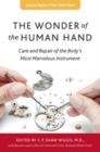 The Wonder of the Human Hand : Care and Repair of the Body's Most Marvelous Instrument - Book