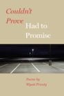 Couldn't Prove, Had to Promise - eBook