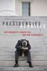 Presidencies Derailed : Why University Leaders Fail and How to Prevent It - Book